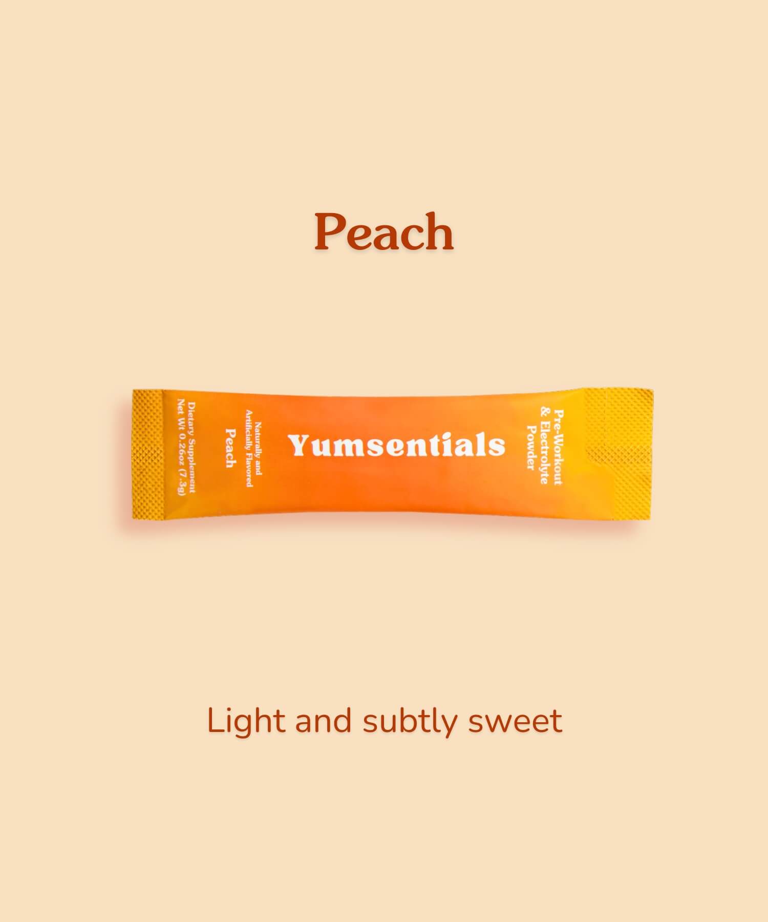 Yumsentials Peach pre-workout stick pack. Peach. Light and subtly sweet.