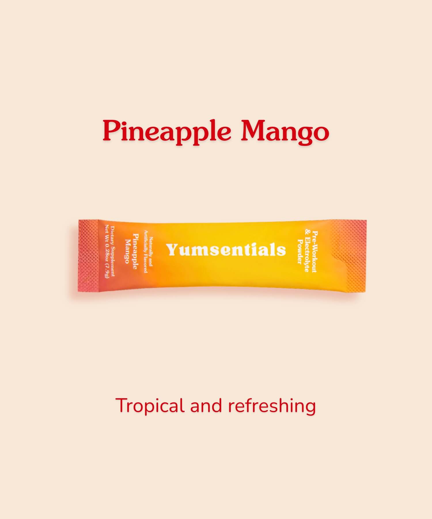 Yumsentials Pineapple Mango pre-workout stick pack. Pineapple Mango. Tropical and refreshing.