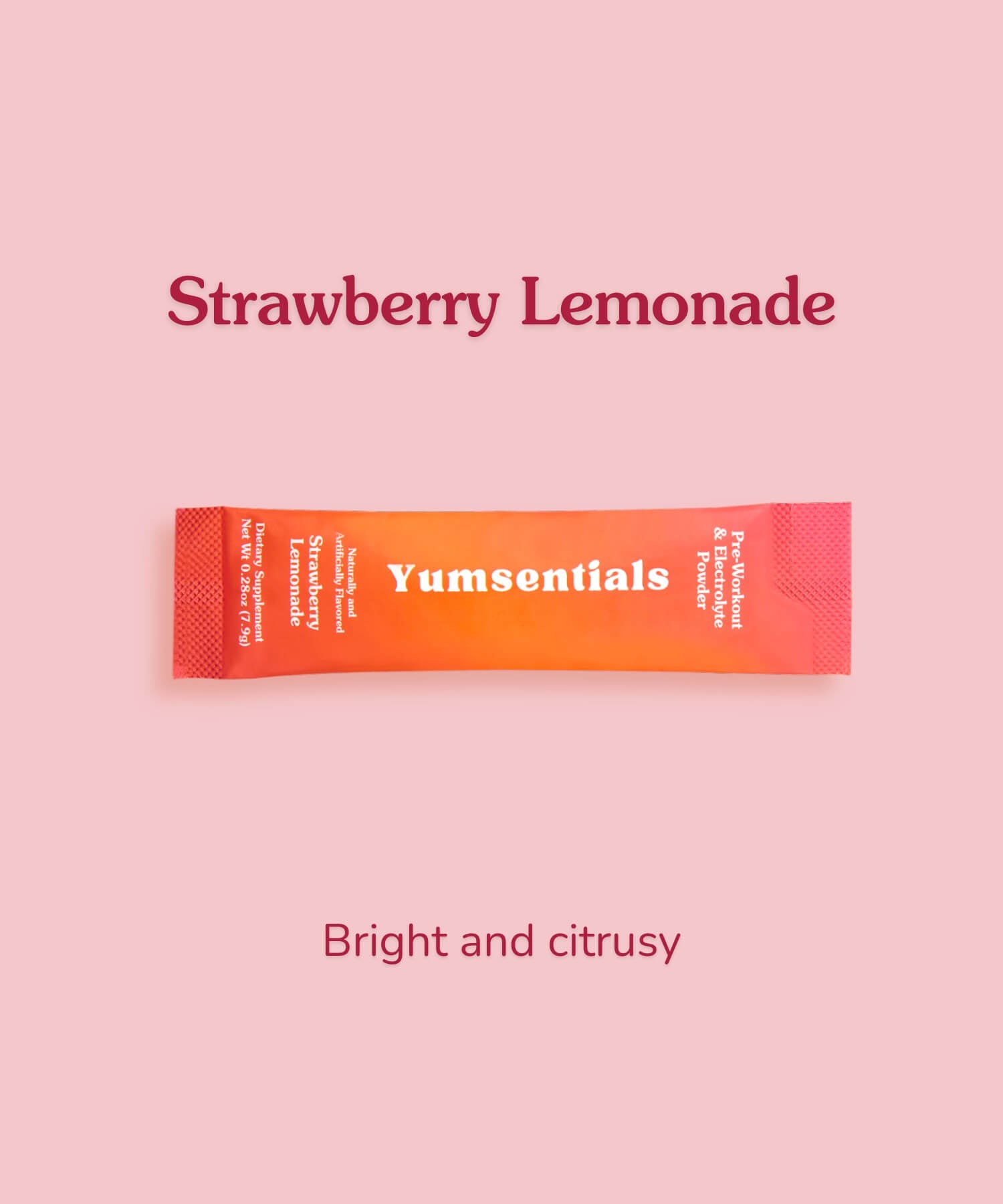 Yumsentials Strawberry Lemonade pre-workout stick pack. Strawberry Lemonade. Bright and citrusy.